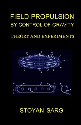 Field-Propulsion-by-Control-of-Gravity-Stoyan-Sarg-aliena9781448693085